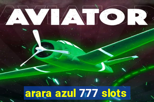 arara azul 777 slots